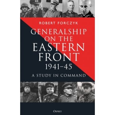 Generalship on the Eastern Front: 1941–45 A Study in Command