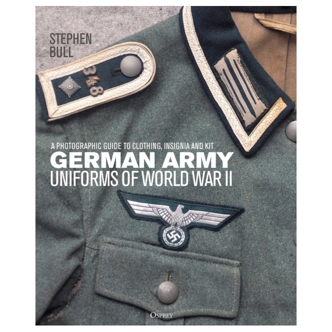 German Army Uniforms of World War II: A Photographic Guide to Clothing, Insignia and Kit