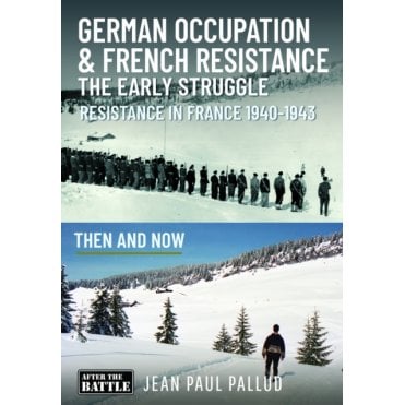 German Occupation & French Resistance - The Early Struggle 1940-43 Then and Now