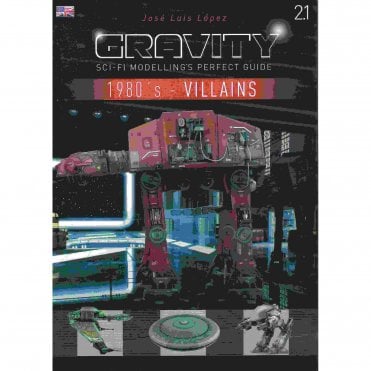 Gravity 2.1 1980's Villains - Sci-Fi Modelling's Perfect Guide