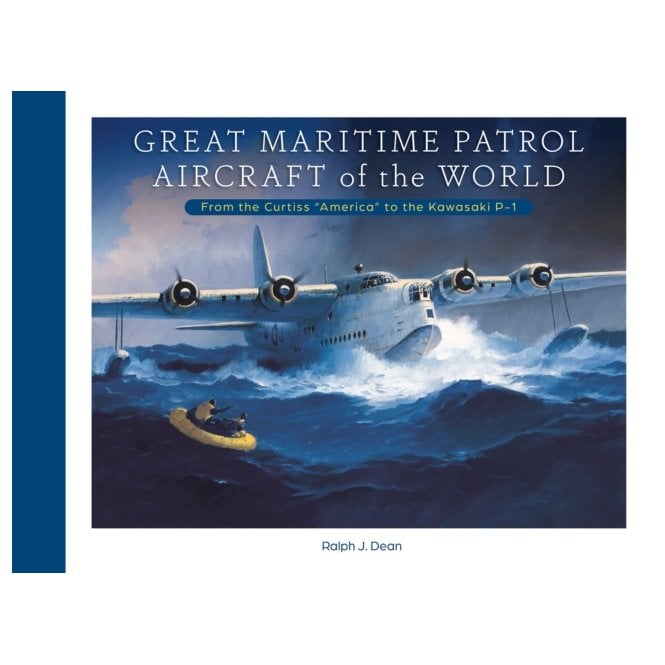 Great Maritime Patrol Aircraft of the World: From the Curtiss America to the Kawasaki P-1