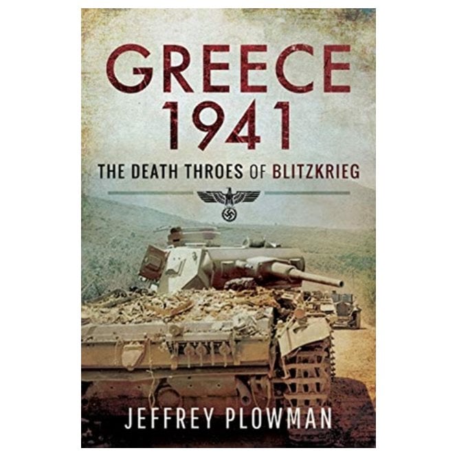 Greece 1941: The Death Throes of Blitzkreig