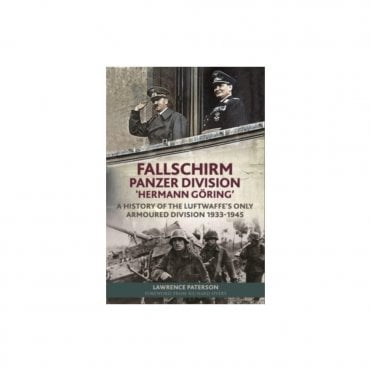 Fallschirm Panzer Division 'Hermann Goering' A History of the Luftwaffes Only Armoured Division 1933-45
