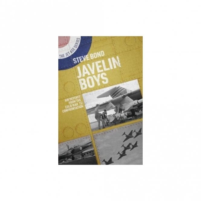 Javelin Boys - Air Defence from the Cold War to Confrontation
