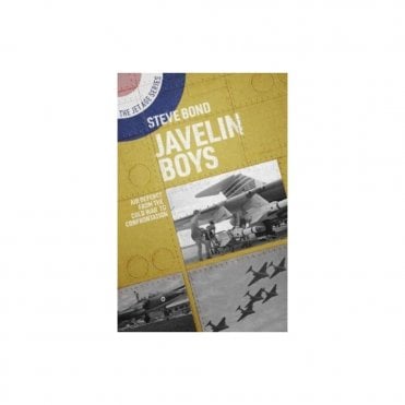 Javelin Boys - Air Defence from the Cold War to Confrontation
