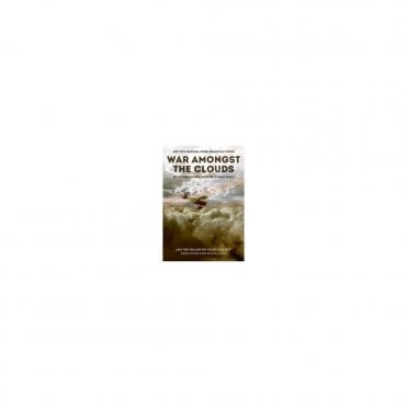 War Amongst the Clouds : My Flying Experiences in World War I and the Follow-On Years