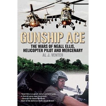 Gunship Ace: The Wars of Neall Ellis - Helicopter Pilot and Mercenary 