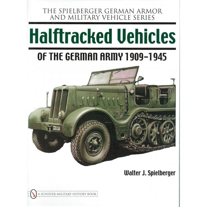 Halftracked Vehicles of the German Army 1909-1945
