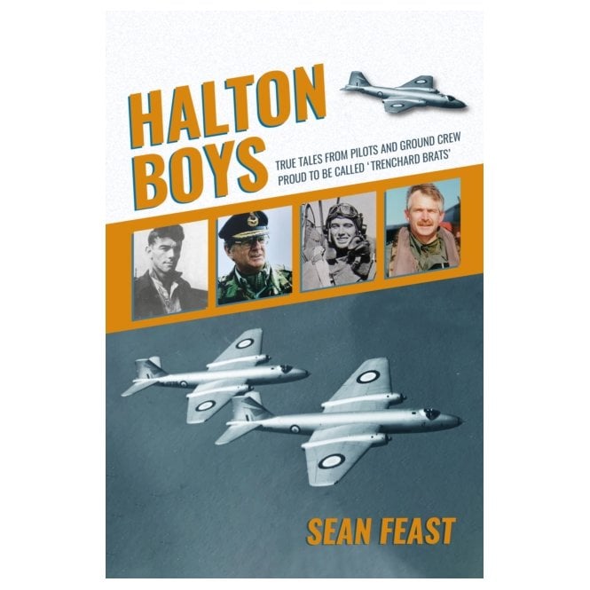 Halton Boys: True Tales from Pilots and Ground Crew - Proud to be called 'Trenchard Brats'
