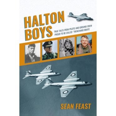 Halton Boys: True Tales from Pilots and Ground Crew - Proud to be called 'Trenchard Brats'