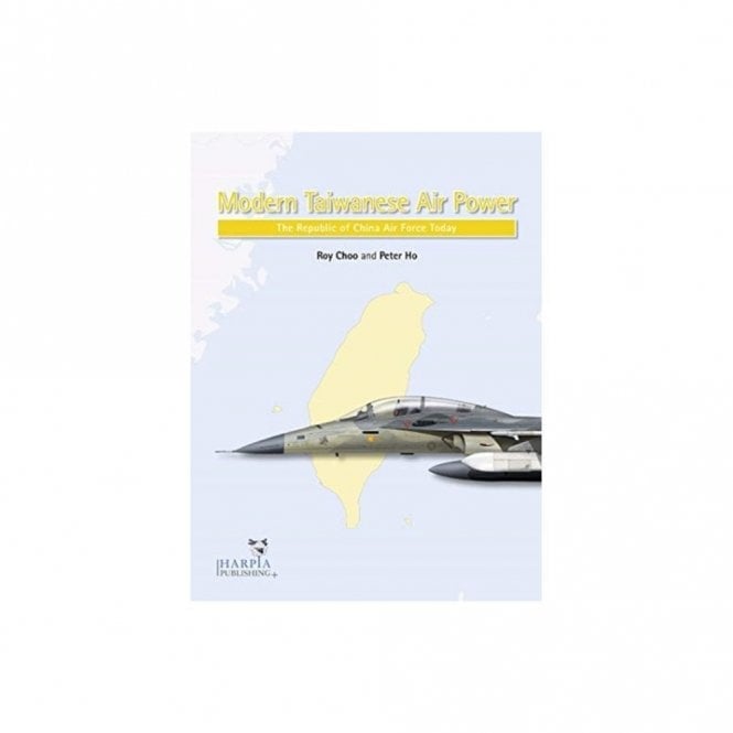 Modern Taiwanese Air Power: The Republic of China Air Force Today