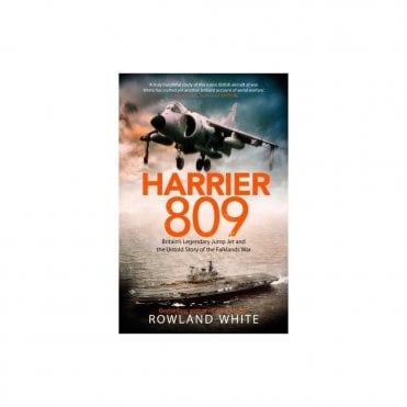 Harrier 809: Britains Legendary Jump Jet and the Untold Story of the Falklands War