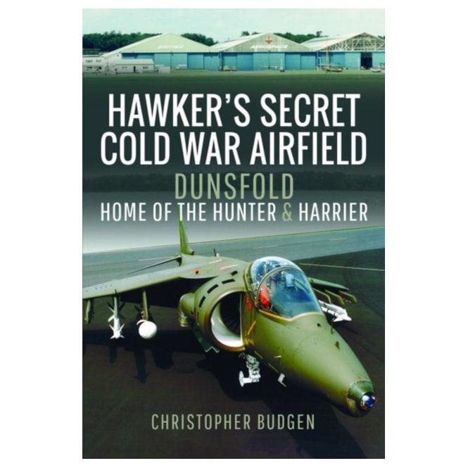 Hawker's Secret Cold War Airfield: Dunsfold - Home of the Hunter & Harrier