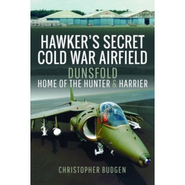 Hawker's Secret Cold War Airfield: Dunsfold - Home of the Hunter & Harrier