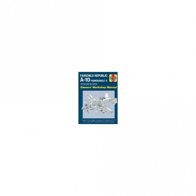 Haynes Manual Fairchild Republic A-10 Thunderbolt II 1972 to date (all marks)