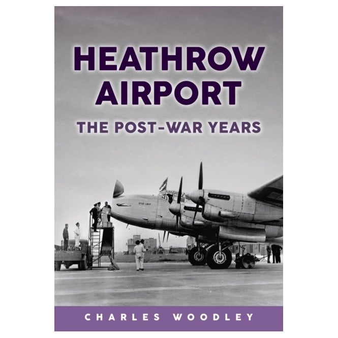 Heathrow Airport: The Post-War Years