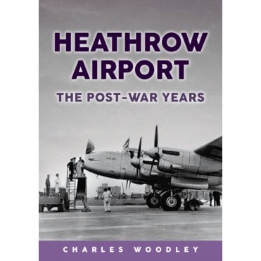 Heathrow Airport: The Post-War Years