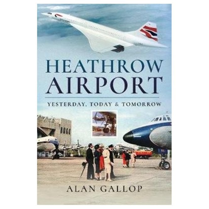 Heathrow Airport: Yesterday Today and Tomorrow