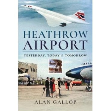Heathrow Airport: Yesterday Today and Tomorrow