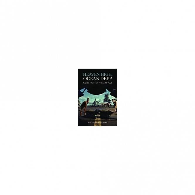 Heaven High-Ocean Deep: Naval Fighter Wing at War