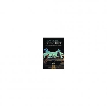 Heaven High-Ocean Deep: Naval Fighter Wing at War