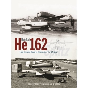 Heinkel He162: From Drawing Board to Destruction - The Volksjager 