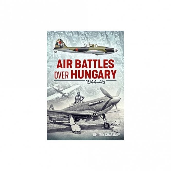 Air Battles Over Hungary 1944-45