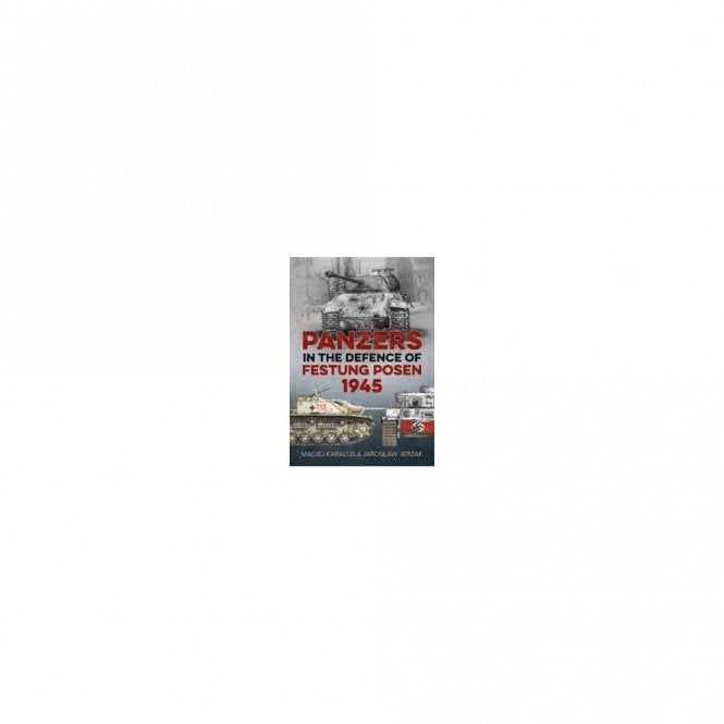 Panzers in the Defence of Festung Posen 1945