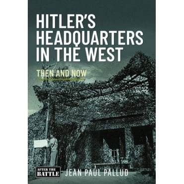 Hitler's Headquarters in the West - Then and Now