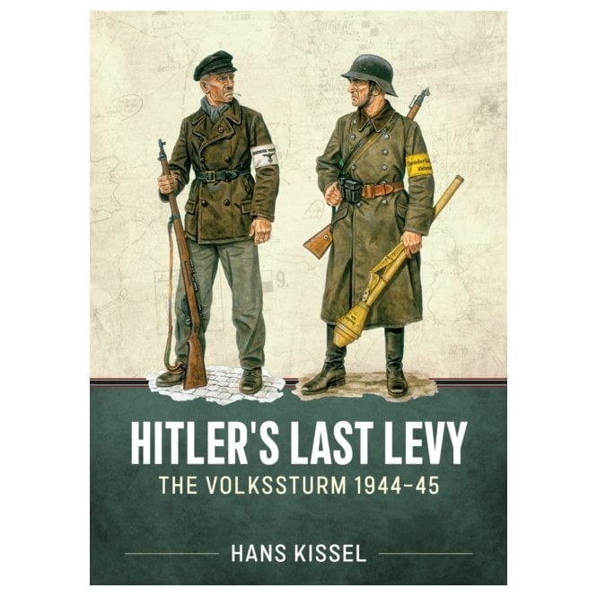 Hitler's Last Levy: The Volkssturm 1944-45