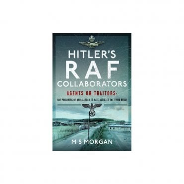 Hitler's RAF Collaborators: Agents or Traitors