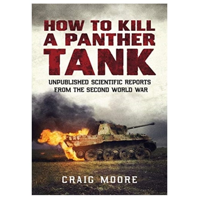 How to Kill a Panther Tank: Unpublished Scientific Reports from the Second World War