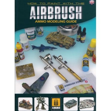 How to Paint with the Airbrush - AMMO Modeling Guide