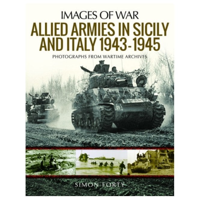 Images of War: Allied Armies in Sicily and Italy 1943-45