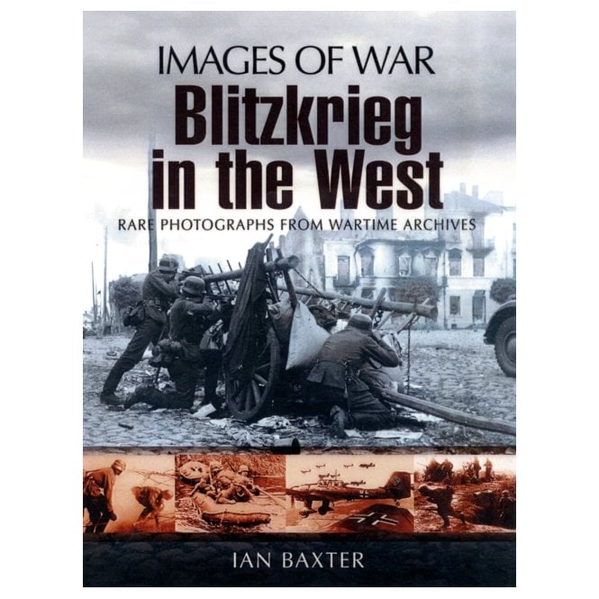 Images of War Blitzkrieg in the West