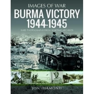 Images of War: Burma Victory 1944-45