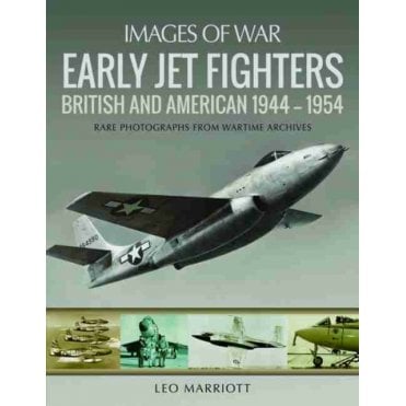 Images of War Early Jet Fighters : British and American 1944 - 1954