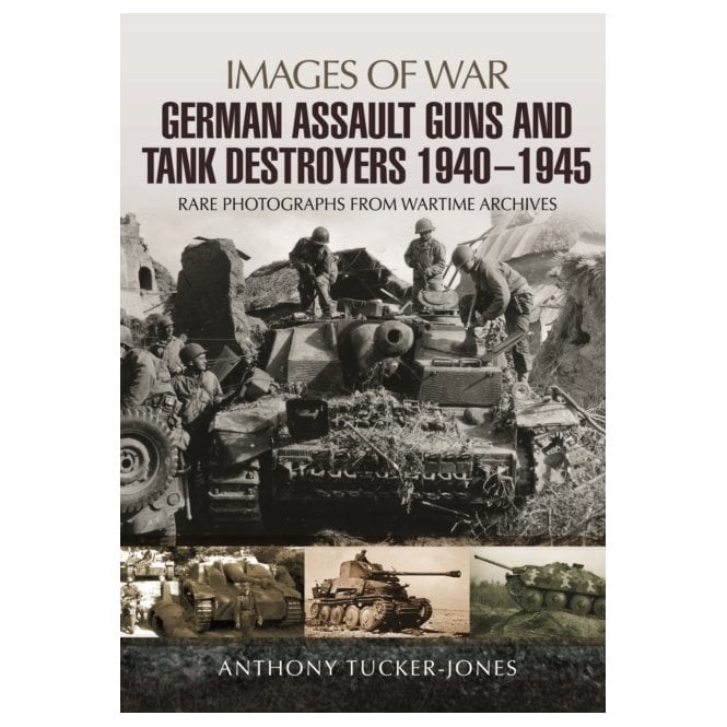 Images of War: German Assault Guns and Tank Destroyers 1940-1945