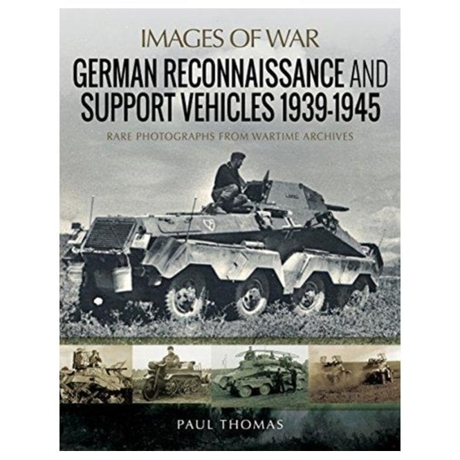 Images of War: German Reconnaissance and Support Vehicles 1939-45