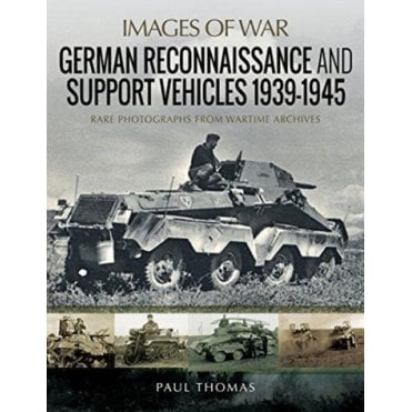 Images of War: German Reconnaissance and Support Vehicles 1939-45