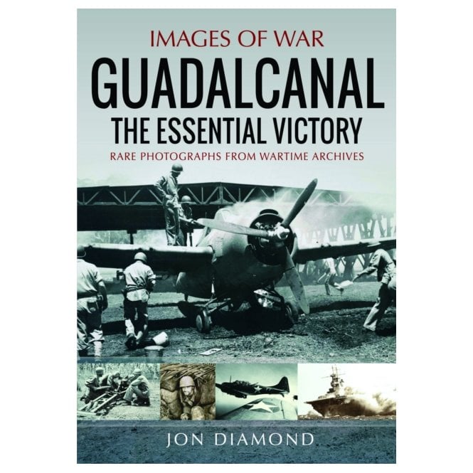 Images of War: Guadalcanal - The Essential Victory