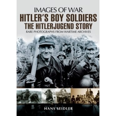 Images of War Hitler's Boy Soldiers The Hitlerjugend Story