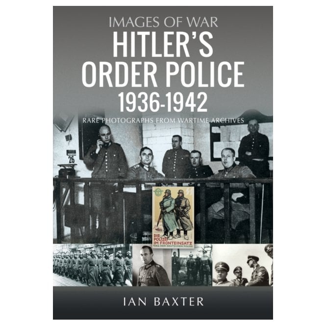 Images of War: Hitler's Order Police 1936-42