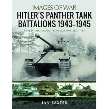 Images of War: Hitler's Panther Tank Battalions 1943-1945
