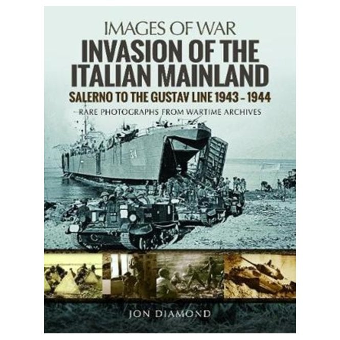 Images of War Invasion of the Italian Mainland : Salerno to the Gustav Line, 1943 1944