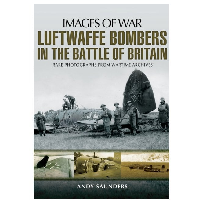 Images of War Luftwaffe Bombers in the Battle of Britain