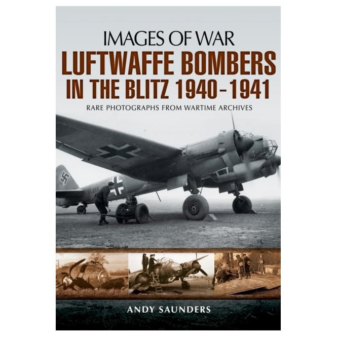 Images of War Luftwaffe Bombers in the Blitz 1940-1941