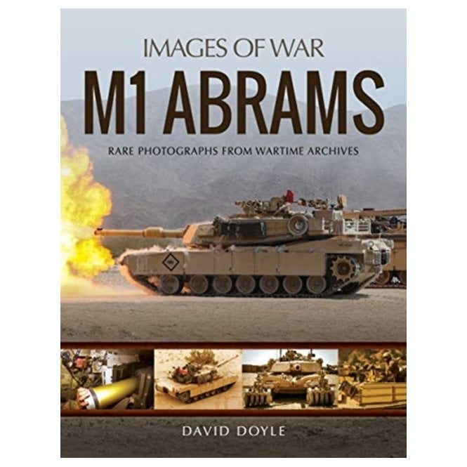 Images of War: M1 Abrams - Rare Photographs from Wartime Archives