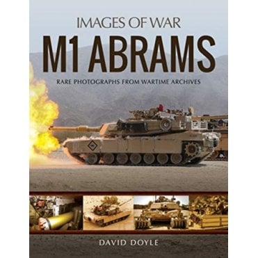 Images of War: M1 Abrams - Rare Photographs from Wartime Archives