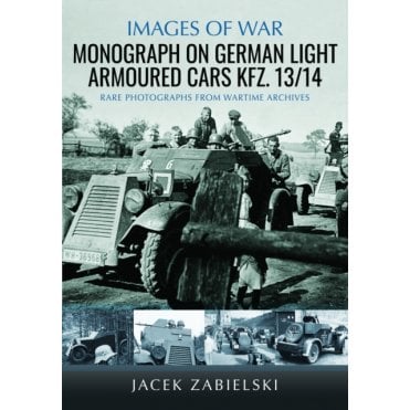 Images of War: Monograph on German Light Armoured Cars Kfz. 13/14